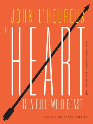 Srdce je divoká šelma: Nové a vybrané povídky - The Heart Is a Full-Wild Beast: New and Selected Stories