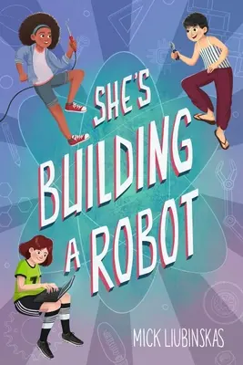 Staví robota: (Kniha pro dívky ve věku 8-12 let) - She's Building a Robot: (Book for Stem Girls Ages 8-12)