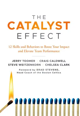 Efekt katalyzátoru: 12 dovedností a chování, které zvýší váš vliv a týmový výkon - The Catalyst Effect: 12 Skills and Behaviors to Boost Your Impact and Elevate Team Performance