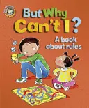 Naše emoce a chování: Proč ale nemůžu? - Kniha o pravidlech - Our Emotions and Behaviour: But Why Can't I? - A book about rules