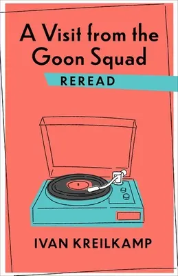 Návštěva z Goon Squad Přečteno znovu - A Visit from the Goon Squad Reread