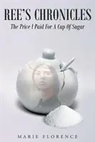 Reeovy kroniky: Cena, kterou jsem zaplatila za šálek cukru - Ree's Chronicles: The Price I Paid For A Cup Of Sugar