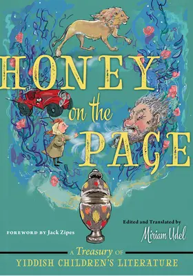 Med na stránce: Klenotnice dětské literatury v jidiš - Honey on the Page: A Treasury of Yiddish Children's Literature
