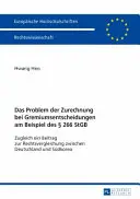 Problém přičitatelnosti v rozhodnutích rady na příkladu 266 německého trestního zákoníku: Příspěvek ke srovnávacímu právu mezi Německem a Spojenými státy americkými - Das Problem Der Zurechnung Bei Gremiumsentscheidungen Am Beispiel Des  266 Stgb: Zugleich Ein Beitrag Zur Rechtsvergleichung Zwischen Deutschland Und