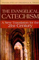 Evangelikální katechismus:: Evangelický katechismus: Nový překlad pro 21. století - Evangelical Catechism:: A New Translation for the 21st Century