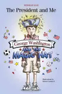 George Washington a kouzelný klobouk: George Washington a kouzelný klobouk - George Washington and the Magic Hat: George Washington and the Magic Hat