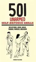 501 Dovednosti neozbrojené sebeobrany - Odrazy, zámky, chvaty, hody, údery a kopy - 501 Unarmed Self-Defence Skills - Deflections, Locks, Holds, Throws, Punches and Kicks