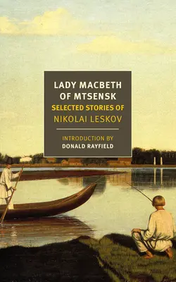 Lady Macbeth ze Mcenského: vybrané povídky Nikolaje Leskova - Lady Macbeth of Mtsensk: Selected Stories of Nikolai Leskov