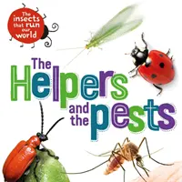 Hmyz, který řídí náš svět: Pomocníci a škůdci - Insects that Run Our World: The Helpers and the Pests