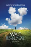 Walt před Mickeym: Před Mickeyem: Disneyho raná léta, 1919-1928 - Walt Before Mickey: Disney's Early Years, 1919-1928