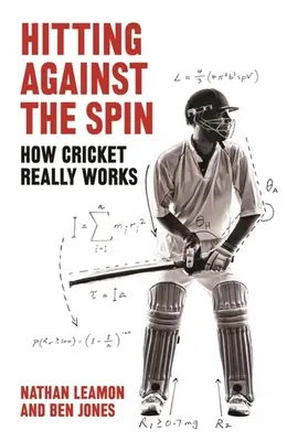Odpalování proti otáčení: Jak kriket skutečně funguje - Hitting Against the Spin: How Cricket Really Works