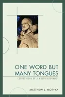 Jedno slovo, ale mnoho jazyků: Zpověď multikulturalisty - One Word but Many Tongues: Confessions of a Multiculturalist