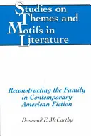 Rekonstrukce rodiny v současné americké beletrii: Druhý dotisk - Reconstructing the Family in Contemporary American Fiction: Second Printing