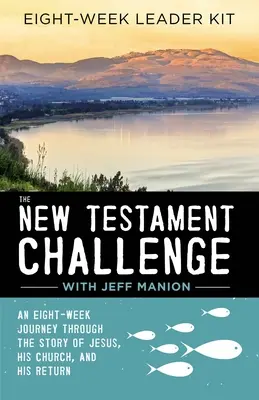 The New Testament Challenge Leader's Kit: The New Testament Challenge Leader's Kit: Osmitýdenní putování příběhem Ježíše, jeho církve a jeho návratu - The New Testament Challenge Leader's Kit: An Eight-Week Journey Through the Story of Jesus, His Church, and His Return