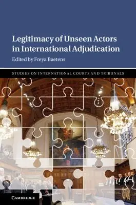Legitimita neviditelných aktérů v mezinárodním soudnictví - Legitimacy of Unseen Actors in International Adjudication