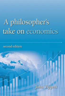Filozofický pohled na ekonomii: 2. vydání - A Philosopher's Take on Economics: 2nd Edition