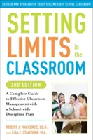 Nastavení hranic ve třídě: Vymezení hranic: Kompletní průvodce efektivním řízením třídy s plánem kázně pro celou školu - Setting Limits in the Classroom: A Complete Guide to Effective Classroom Management with a School-Wide Discipline Plan