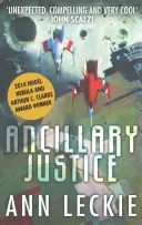 Pomocná spravedlnost - Vítěz ceny HUGO, NEBULA A ARTHUR C. CLARKE AWARD - Ancillary Justice - THE HUGO, NEBULA AND ARTHUR C. CLARKE AWARD WINNER