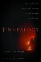Jinak se to nedá nazvat: Čas, islám a ekologické myšlení ve středověkých ruinách Dillí - Jinnealogy: Time, Islam, and Ecological Thought in the Medieval Ruins of Delhi