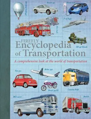 Encyklopedie dopravy Firefly: Komplexní pohled na svět dopravy - Firefly Encyclopedia of Transportation: A Comprehensive Look at the World of Transportation
