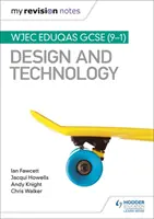 Moje poznámky k opakování: WJEC Eduqas GCSE (9-1) Design and Technology - My Revision Notes: WJEC Eduqas GCSE (9-1) Design and Technology