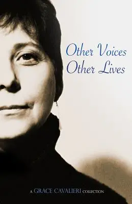 Jiné hlasy, jiné životy: Sbírka Grace Cavalieriové - Other Voices, Other Lives: A Grace Cavalieri Collection