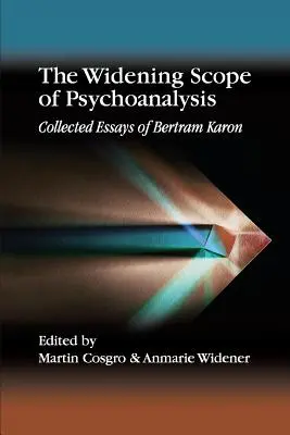 Rozšiřující se rozsah psychoanalýzy: Sborník esejů Bertrama Karona - The Widening Scope of Psychoanalysis: Collected Essays of Bertram Karon