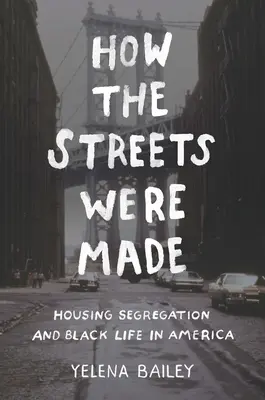 Jak se dělaly ulice: Segregace bydlení a život černochů v Americe - How the Streets Were Made: Housing Segregation and Black Life in America