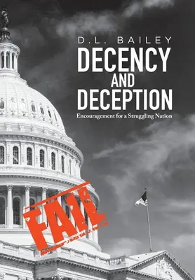 Slušnost a podvod: Povzbuzení pro bojující národ - Decency And Deception: Encouragement for a Struggling Nation