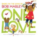 One Love: (Hudební knížky pro děti, Afroamerické dětské knížky, Kniha Boba Marleyho pro děti) - One Love (Music Books for Children, African American Baby Books, Bob Marley Book for Kids)