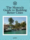 Průvodce Monocle po budování lepších měst - The Monocle Guide to Building Better Cities