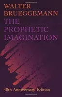 Prorocká představivost: Vydání ke 40. výročí - Prophetic Imagination: 40th Anniversary Edition