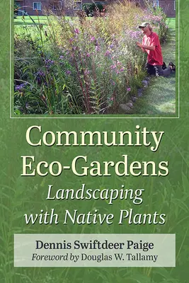 Komunitní ekozahrady: Zahradní architektura s původními rostlinami - Community Eco-Gardens: Landscaping with Native Plants