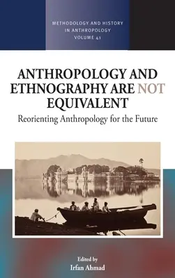 Antropologie a etnografie nejsou rovnocenné: Přeorientování antropologie na budoucnost - Anthropology and Ethnography Are Not Equivalent: Reorienting Anthropology for the Future