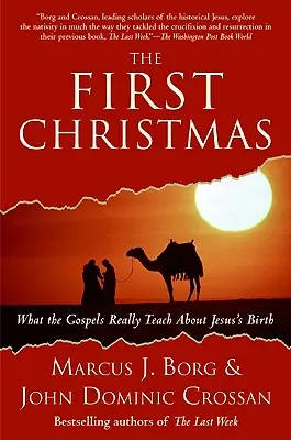 První Vánoce: První vánoční svátky: Co evangelia skutečně učí o Ježíšově narození? - The First Christmas: What the Gospels Really Teach about Jesus's Birth