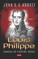 Ludvík Filip - série Tvůrci dějin - Louis Philippe - Makers of History Series