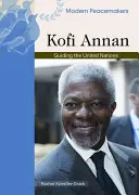 Kofi Annan: Annan: Průvodce Organizací spojených národů - Kofi Annan: Guiding the United Nations