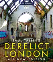 Opuštěný Londýn: Zcela nové vydání - Derelict London: All New Edition