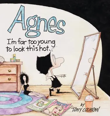 Agnes: Jsem příliš mladá na to, abych vypadala takhle sexy - Agnes: I'm Far to Young to Look This Hot