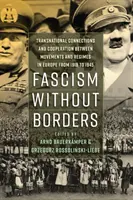 Fašismus bez hranic: Nadnárodní vazby a spolupráce mezi hnutími a režimy v Evropě v letech 1918-1945 - Fascism Without Borders: Transnational Connections and Cooperation Between Movements and Regimes in Europe from 1918 to 1945