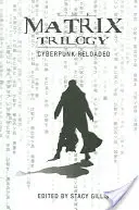 Trilogie Matrix: Cyberpunk Reloaded - The Matrix Trilogy: Cyberpunk Reloaded