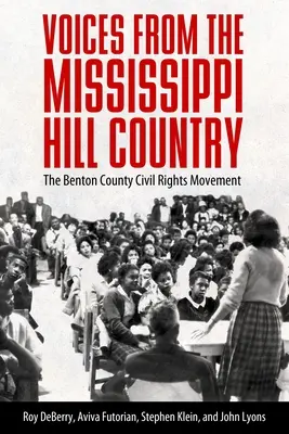 Hlasy z Mississippi Hill Country: Hnutí za občanská práva v Benton County - Voices from the Mississippi Hill Country: The Benton County Civil Rights Movement