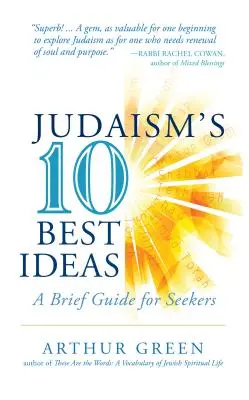 Deset nejlepších myšlenek judaismu: Stručný průvodce pro hledače - Judaism's Ten Best Ideas: A Brief Guide for Seekers