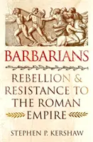 Barbaři - vzpoura a odpor proti Římské říši - Barbarians - Rebellion and Resistance to the Roman Empire