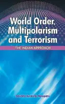 Světový řád, multipolarismus a terorismus: Indický přístup - World Order, Multipolarism and Terrorism: The Indian Approach