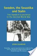 Švédsko, svastika a Stalin: Švédské zkušenosti z druhé světové války - Sweden, the Swastika and Stalin: The Swedish Experience in the Second World War