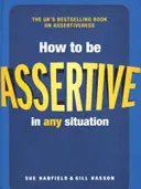 Jak být asertivní v každé situaci - How to be Assertive In Any Situation