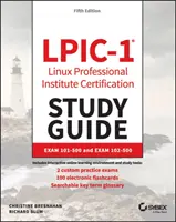 Lpic-1 Linux Professional Institute Certification Study Guide: Zkouška 101-500 a zkouška 102-500 - Lpic-1 Linux Professional Institute Certification Study Guide: Exam 101-500 and Exam 102-500