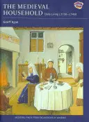 Středověká domácnost: Každodenní život C.1150-C.1450 - The Medieval Household: Daily Living C.1150-C.1450