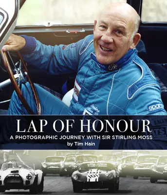 Čestný klín: Fotografická cesta se sirem Stirlingem Mossem - Lap of Honour: A Photographic Journey with Sir Stirling Moss